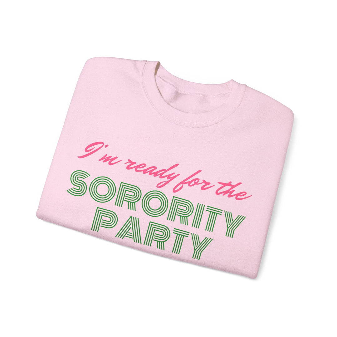 I'm Ready For The Sorority Party Crewneck Sweatshirt