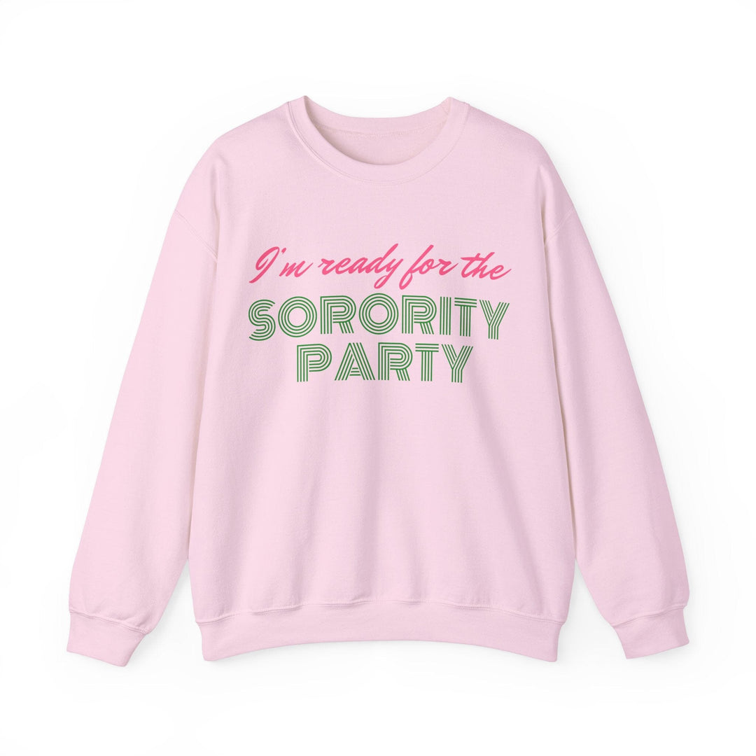 I'm Ready For The Sorority Party Crewneck Sweatshirt