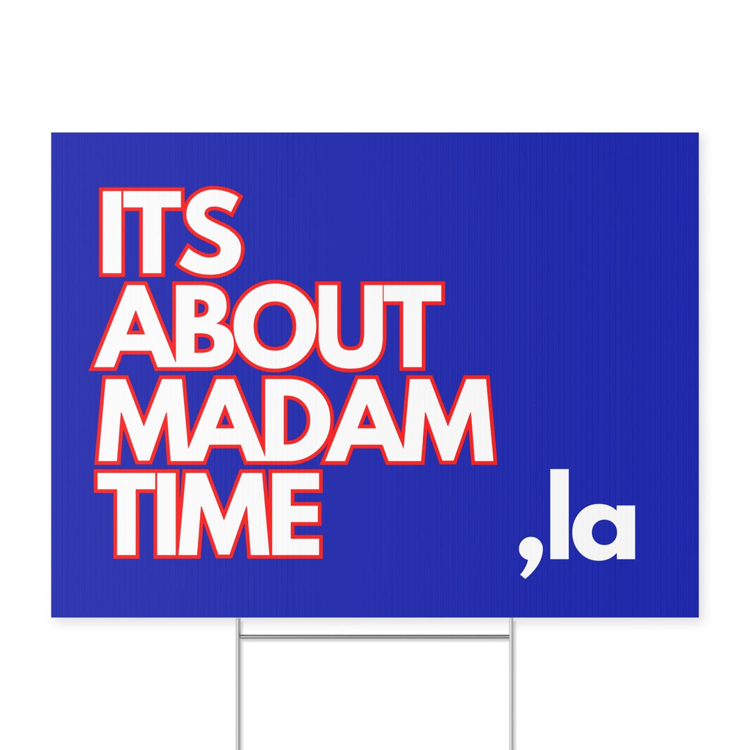 Its About Madam Time Kamala Harris Yard Sign