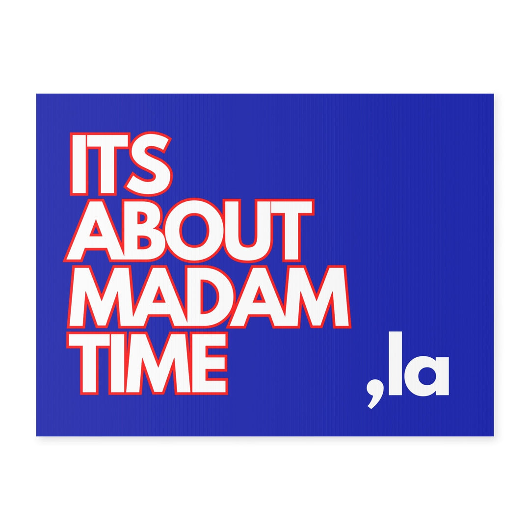 Its About Madam Time Kamala Harris Yard Sign