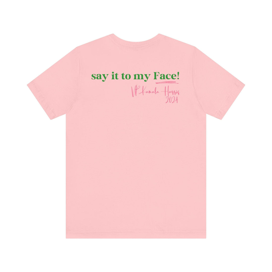 Kamala Harris Inspired Say It To My Face T-shirt