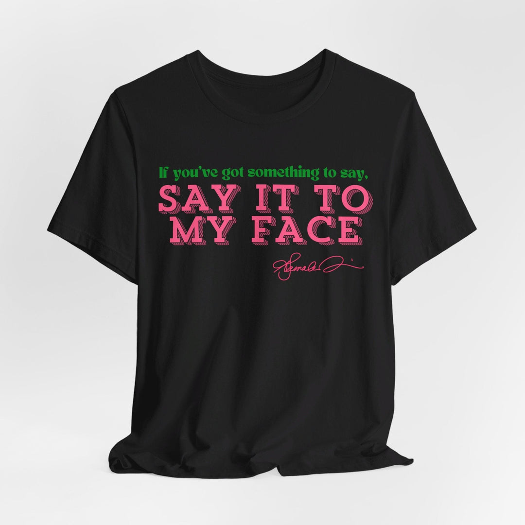 Kamala Harris Say It To My Face T-shirt