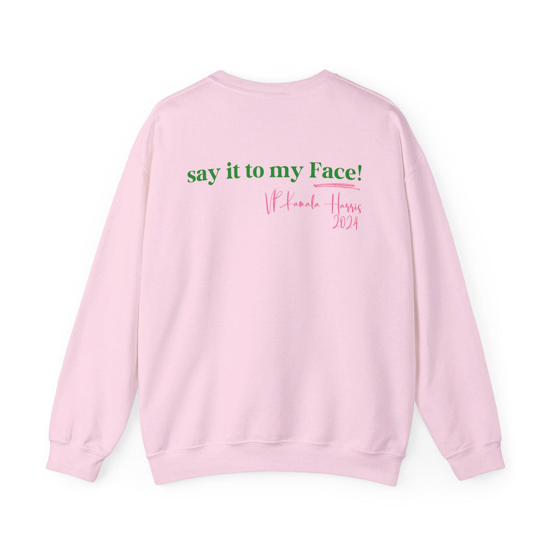 Say It To My Face Kamala Harris Inspired Crewneck Sweatshirt