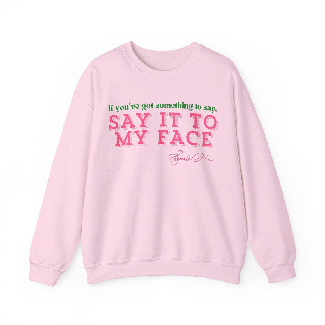 Say It To My Face Kamala Harris Inspired Crewneck Sweatshirt