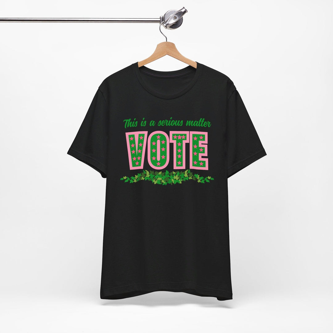 This is a serious Matter - Vote Tshirt